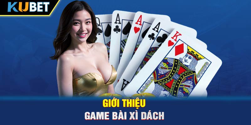 Giới thiệu game bài Xì Dách