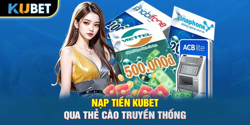 Nạp tiền Trang chủ KUBET qua thẻ cào truyền thống