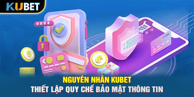 Nguyên nhân Trang chủ KUBET thiết lập quy chế bảo mật thông tin