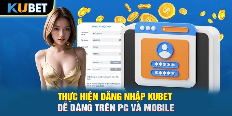 Thực hiện đăng nhập Trang chủ KUBET dễ dàng trên PC và Mobile